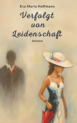 E-Book (epub) Verfolgt von Leidenschaft von Eva Maria Hoffmann