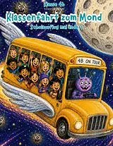 Fester Einband Klassenfahrt zum Mond von Klasse 4b, Elena Isabel Schuler