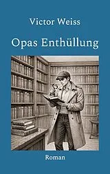 Kartonierter Einband (Kt) Opas Enthüllung von Victor Weiss