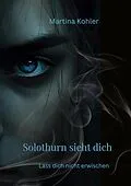 E-Book (epub) Solothurn sieht dich von Martina Kohler