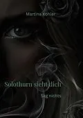 E-Book (epub) Solothurn sieht dich von Martina Kohler