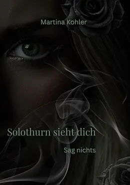 E-Book (epub) Solothurn sieht dich von Martina Kohler