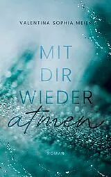 E-Book (epub) Mit dir wieder atmen von Valentina Sophia Meier