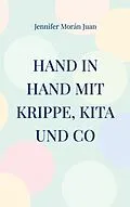 E-Book (epub) Hand in Hand mit Krippe, Kita und Co von Jennifer Morán Juan