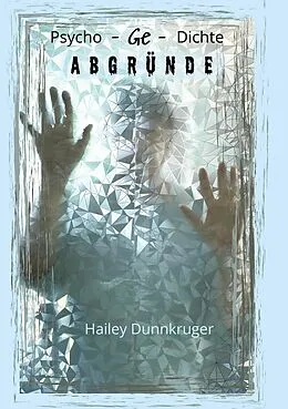E-Book (epub) Psycho-Ge-Dichte Abgründe von Hailey Dunnkruger