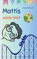 E-Book (epub) Mattis wilde Welt von Katja Schmidt