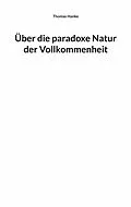 E-Book (epub) Über die paradoxe Natur der Vollkommenheit von Thomas Hanke