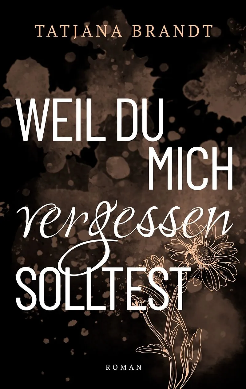 Weil du mich vergessen solltest