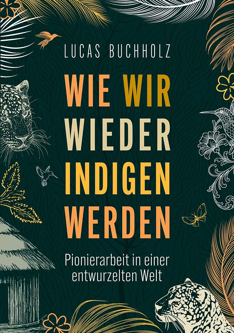 Wie wir wieder indigen werden