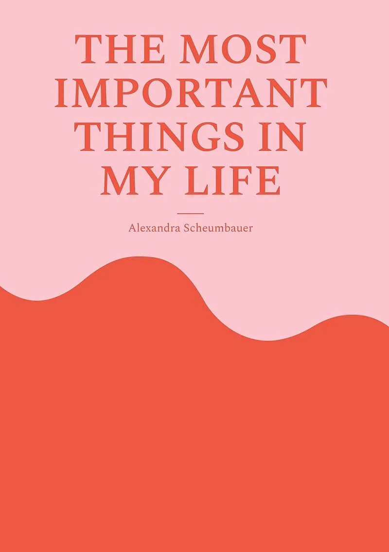 The most important things in my life