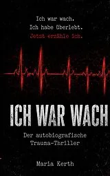 Kartonierter Einband Ich war wach von Maria Kerth