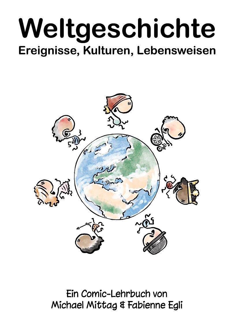 Weltgeschichte: Ereignisse, Kulturen, Lebensweisen
