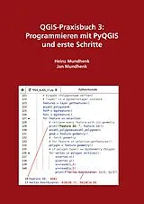 Kartonierter Einband QGIS-Praxisbuch 3: Programmieren mit PyQGIS und erste Schritte von Jan Mundhenk, Heinz Mundhenk