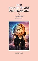 Kartonierter Einband Der Algorithmus der Trommel von Fritz W. Pulfer