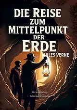 Kartonierter Einband Die Reise zum Mittelpunkt der Erde von Jules Verne