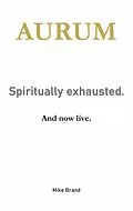 E-Book (epub) AURUM - Spiritually exhausted. von Mike Brand