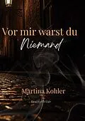 E-Book (epub) Vor mir warst du niemand von Martina Kohler
