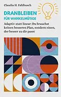 E-Book (epub) Dranbleiben für Wankelmütige von Claudia H. Fahlbusch