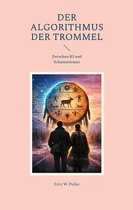 E-Book (epub) Der Algorithmus der Trommel von Fritz W. Pulfer
