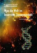 E-Book (epub) Was die Welt im Innersten Zusammenhält von Herbert Bruder