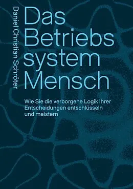 E-Book (epub) Das Betriebssystem Mensch von Daniel Christian Schröter
