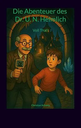 E-Book (epub) Die Abenteuer des Dr. U. N. Heimlich von Christian Schantz