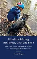 E-Book (epub) Erziehung nach Goethe, Schiller und der Pädagogik Rudolf Steiners von Svenja Herget
