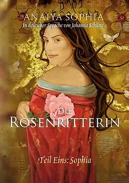 E-Book (epub) Die Rosenritterin von Anaiya Sophia