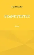E-Book (epub) Brandstifter von Bernd Schreiber