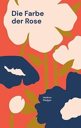 E-Book (epub) Die Farbe der Rose von Heidrun Päulgen