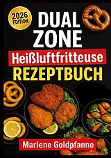 Kartonierter Einband DUAL ZONE Heißluftfritteuse Rezeptbuch von Marlene Goldpfanne