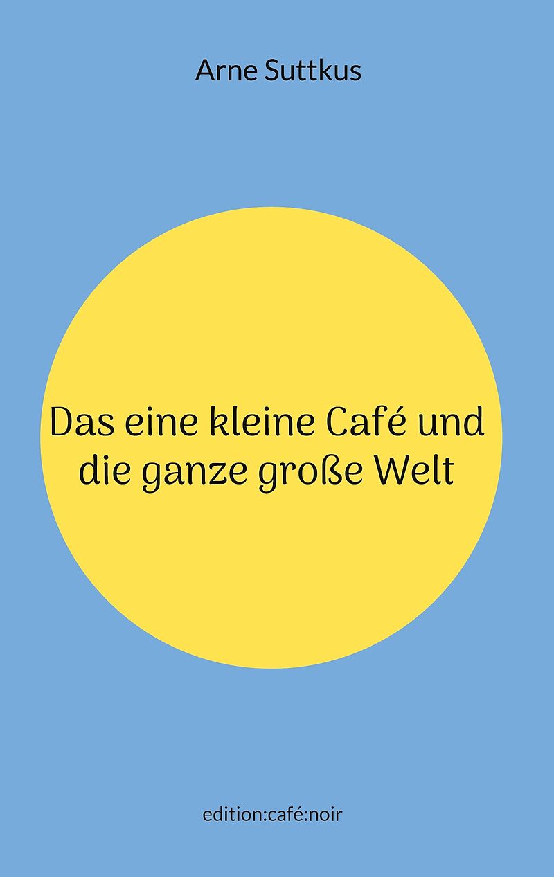 Das eine kleine Café und die ganze große Welt