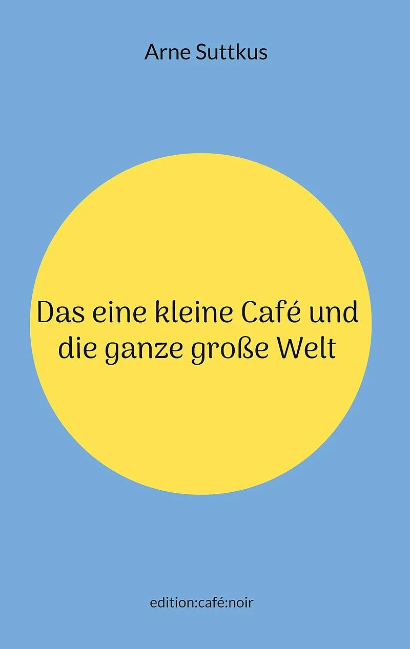 Das eine kleine Café und die ganze große Welt