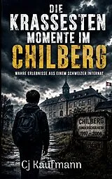 Kartonierter Einband Die Krassesten Momente im Chilberg von Cj Kaufmann