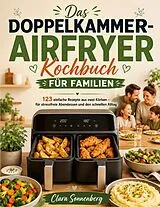 Kartonierter Einband Das Doppelkammer-Airfryer Kochbuch für Familien von Clara Sonnenberg
