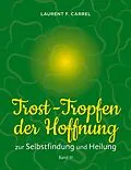 E-Book (epub) Trost-Tropfen der Hoffnung von Laurent F. Carrel