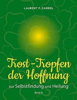 E-Book (epub) Trost-Tropfen der Hoffnung von Laurent F. Carrel