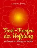 E-Book (epub) Trost-Tropfen der Hoffnung von Laurent F. Carrel