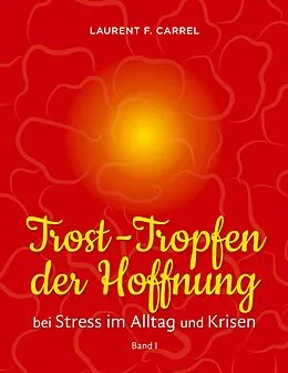E-Book (epub) Trost-Tropfen der Hoffnung von Laurent F. Carrel