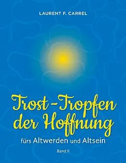 E-Book (epub) Trost-Tropfen der Hoffnung von Laurent F. Carrel