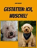 E-Book (epub) Gestatten: Ich, Wuschel! von Gerry Dressler