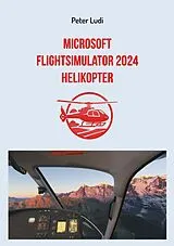 E-Book (epub) Microsoft Flugsimulator 2024 - Helikopter von Peter Ludi