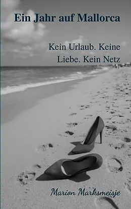 E-Book (epub) Ein Jahr auf Mallorca. Kein Urlaub. Keine Liebe. Kein Netz von Marion Marksmeisje