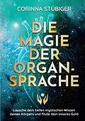 E-Book (epub) Die Magie der Organsprache von Corinna Stübiger