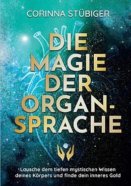 E-Book (epub) Die Magie der Organsprache von Corinna Stübiger