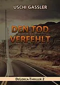 E-Book (epub) Den Tod verfehlt von Uschi Gassler
