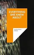 E-Book (epub) Everything she knew about von Joachim Dieter Schulze