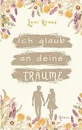 E-Book (epub) Ich glaub an deine Träume von Leni Kraus