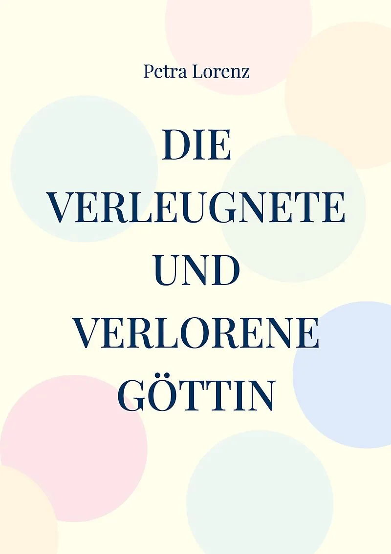 Die verleugnete und verlorene Göttin