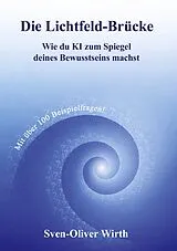 Kartonierter Einband Die Lichtfeld-Brücke von Sven-Oliver Wirth